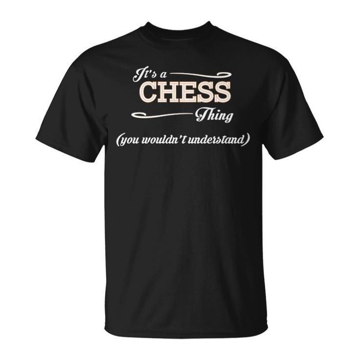 Its A Chess Thing You Wouldnt Understand  Chess   For Chess  Unisex T-Shirt