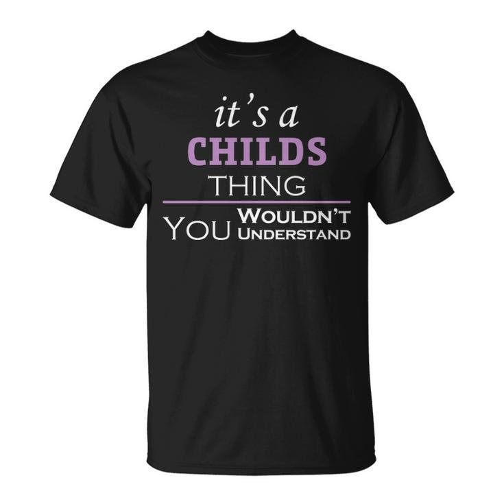 Its A Childs Thing You Wouldnt Understand  Childs   For Childs  Unisex T-Shirt