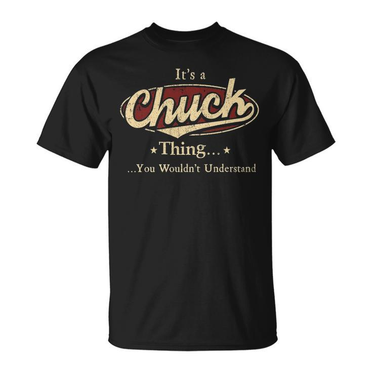 Its A Chuck Thing You Wouldnt Understand  Personalized Name Gifts   With Name Printed Chuck Unisex T-Shirt