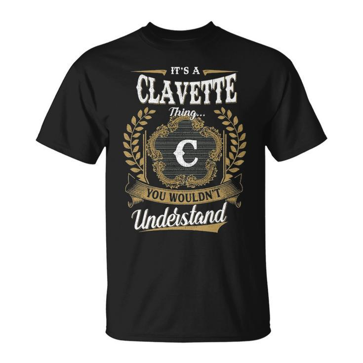 Its A Clavette Thing You Wouldnt Understand Shirt Clavette Family Crest Coat Of Arm Unisex T-Shirt