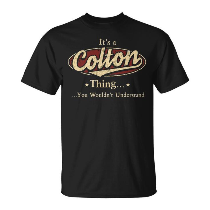 Its A Colton Thing You Wouldnt Understand Shirt Personalized Name Gifts   With Name Printed Colton Unisex T-Shirt