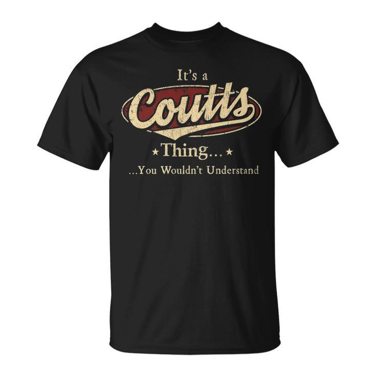 Its A Coutts Thing You Wouldnt Understand Shirt Personalized Name Gifts   With Name Printed Coutts Unisex T-Shirt