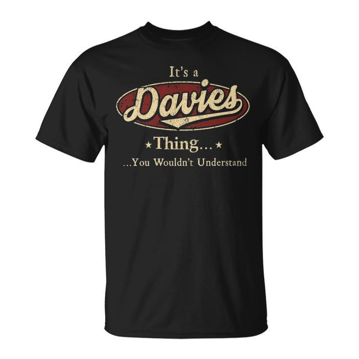 Its A Davies Thing You Wouldnt Understand  Personalized Name Gifts   With Name Printed Davies Unisex T-Shirt