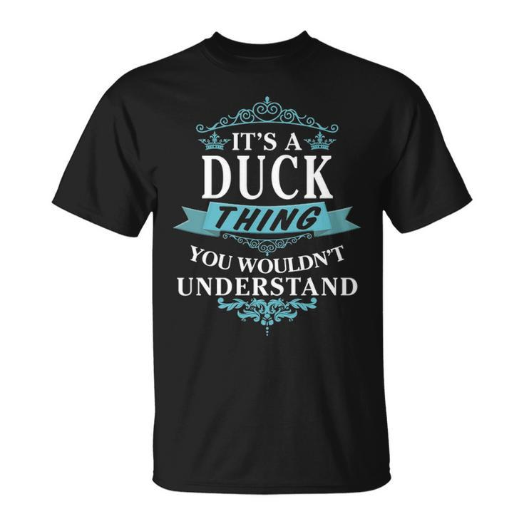 Its A Duck Thing You Wouldnt Understand  Duck   For Duck  Unisex T-Shirt