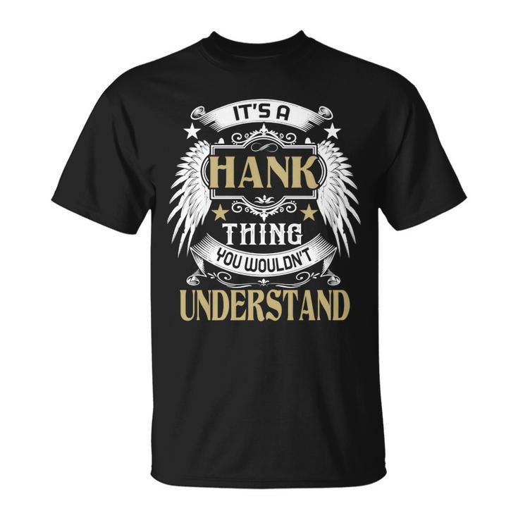 Its A Hank Thing You Wouldnt Understand Name  Unisex T-Shirt