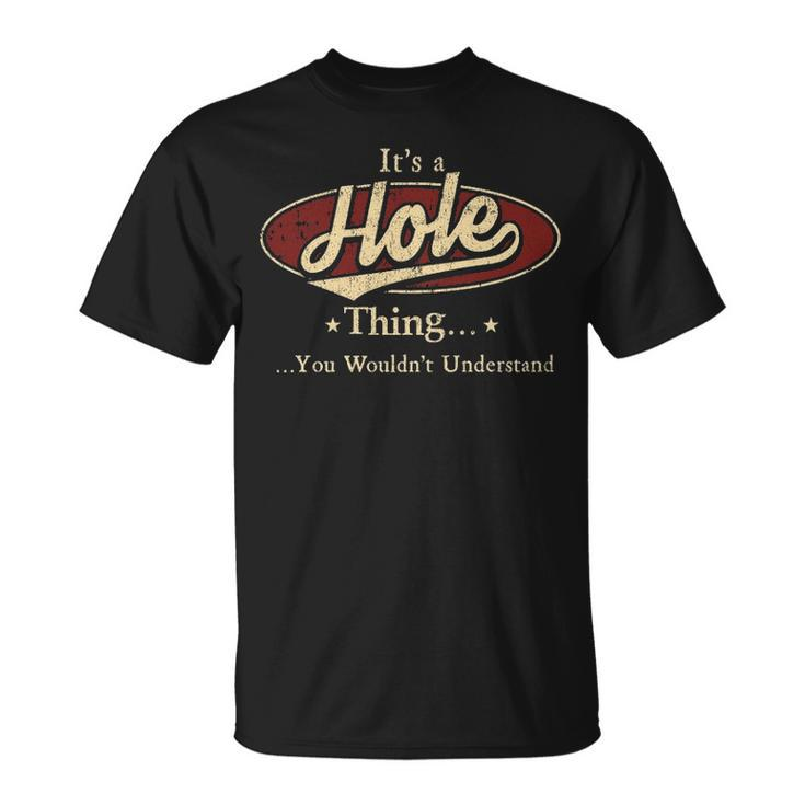 Its A Hole Thing You Wouldnt Understand  Personalized Name Gifts   With Name Printed Hole Unisex T-Shirt