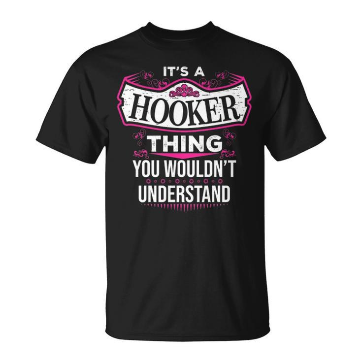 Its A Hooker Thing You Wouldnt Understand  Hooker   For Hooker  Unisex T-Shirt