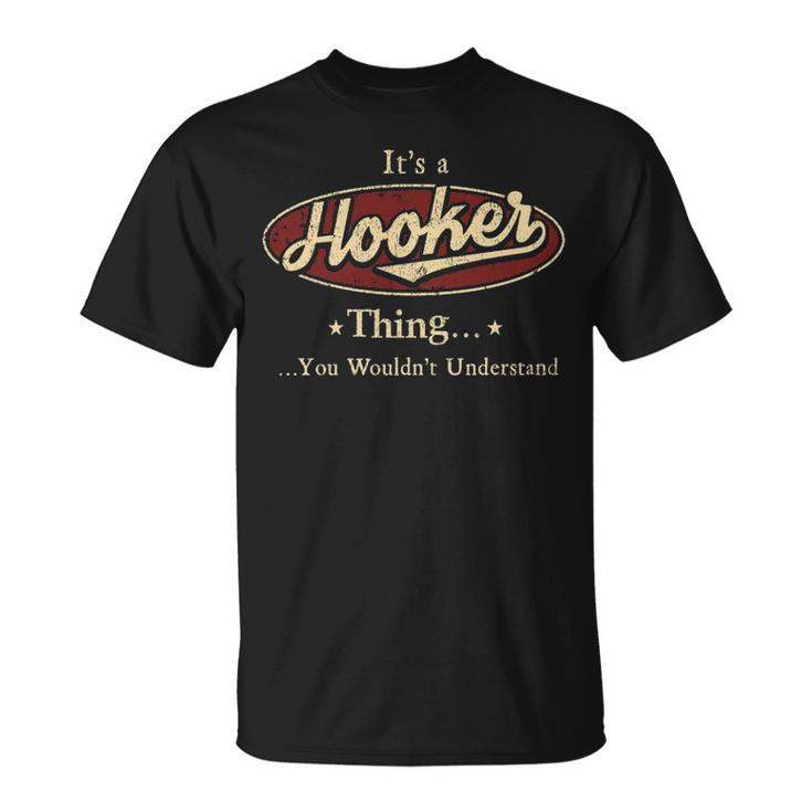 Its A Hooker Thing You Wouldnt Understand  Personalized Name Gifts   With Name Printed Hooker Unisex T-Shirt