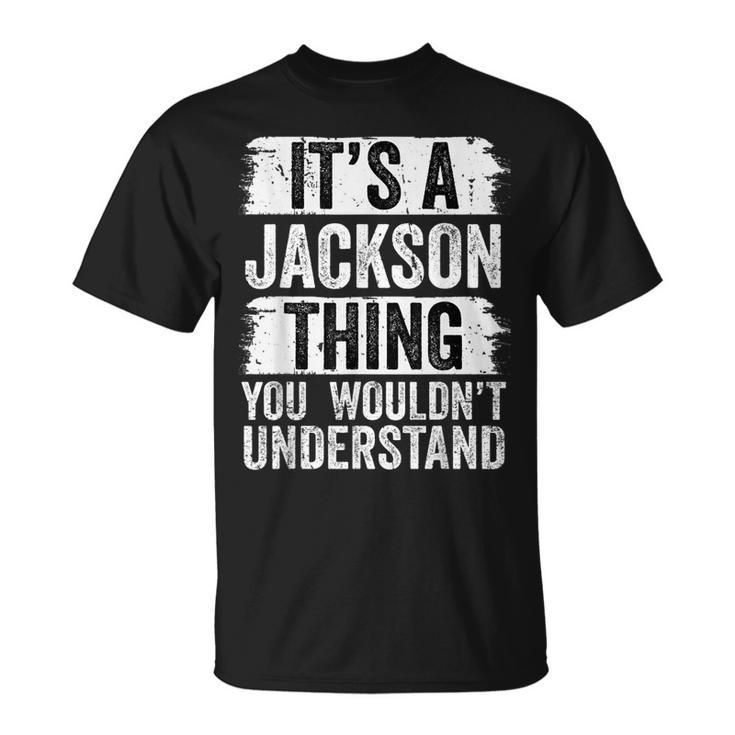Its A Jackson Thing You Wouldnt Understand Funny Vintage  Unisex T-Shirt