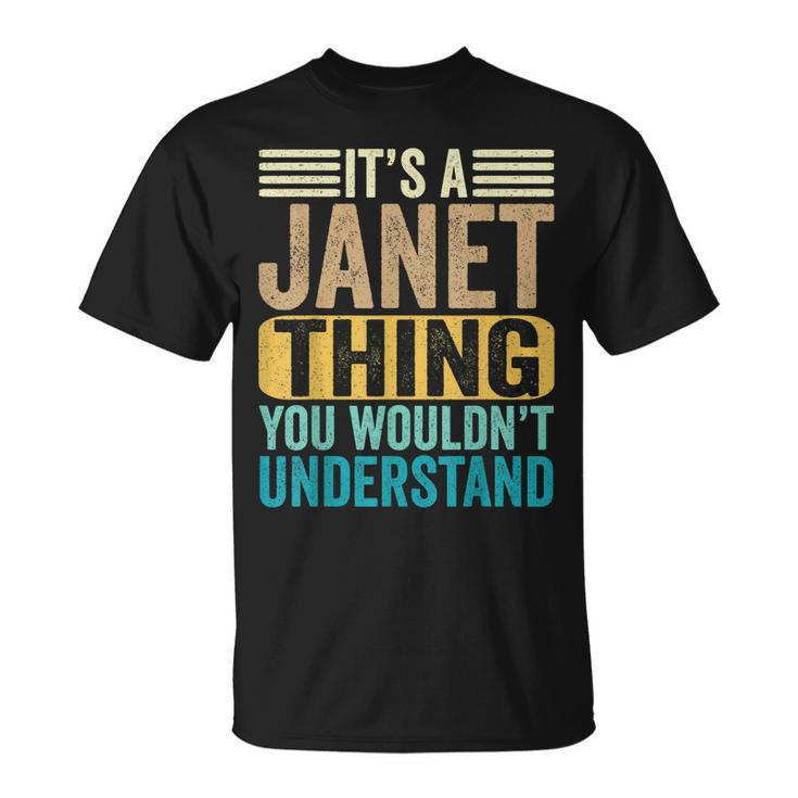 Its A Janet Thing You Wouldnt Understand Forename Funny  Unisex T-Shirt