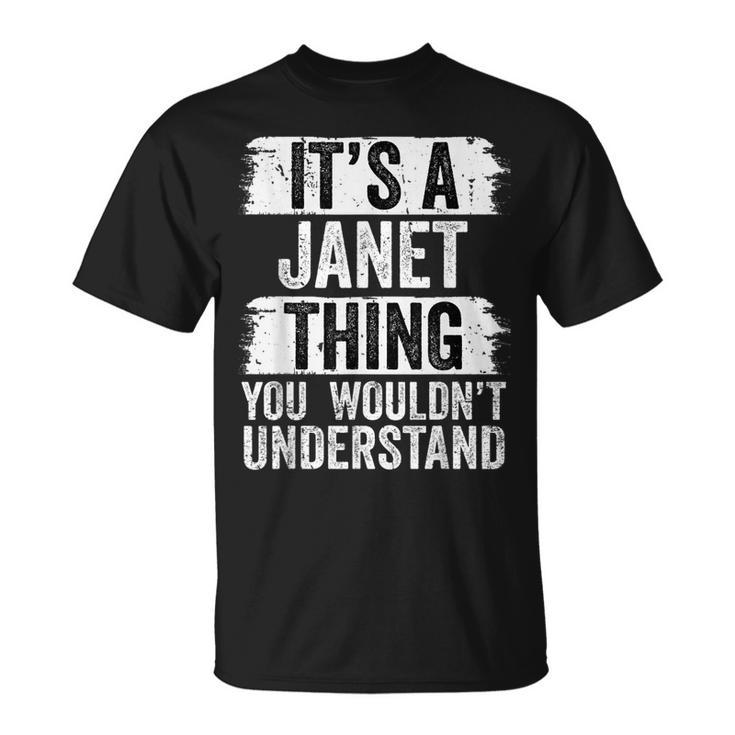 Its A Janet Thing You Wouldnt Understand Funny Family Name  Unisex T-Shirt