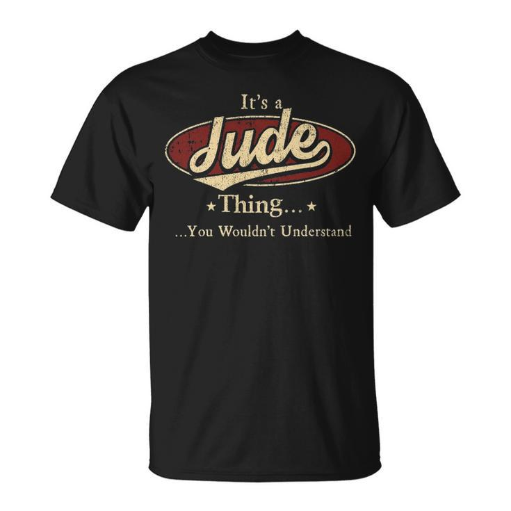 Its A Jude Thing You Wouldnt Understand Shirt Personalized Name Gifts   With Name Printed Jude Unisex T-Shirt