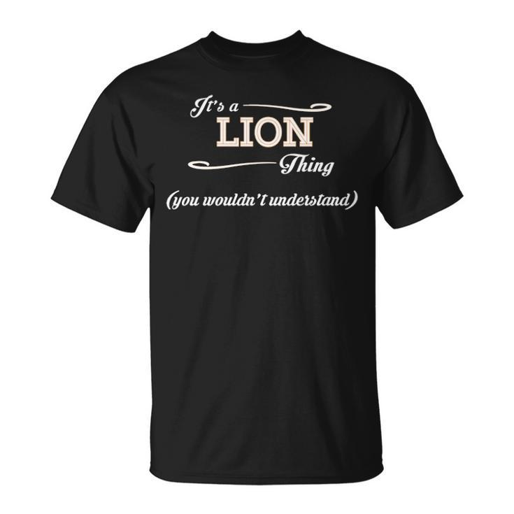 Its A Lion Thing You Wouldnt Understand  Lion   For Lion  Unisex T-Shirt