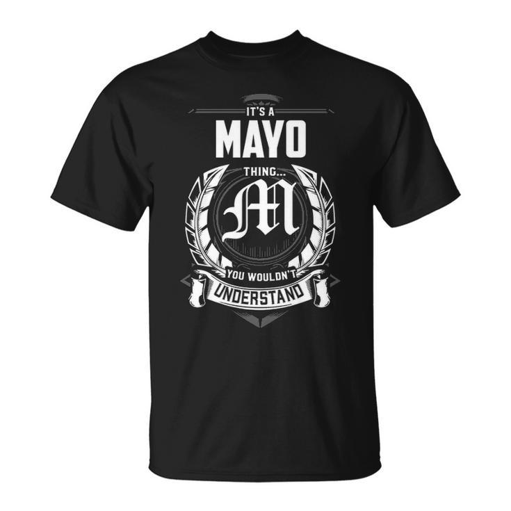 Its A Mayo Thing You Wouldnt Understand  Personalized Last Name  Gift For Mayo Unisex T-Shirt