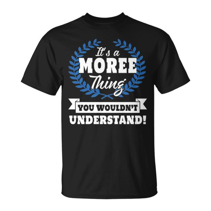 Its A Moree Thing You Wouldnt Understand  Moree   For Moree A Unisex T-Shirt