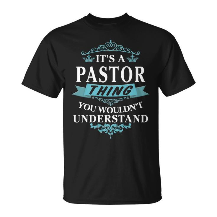 Its A Pastor Thing You Wouldnt Understand  Pastor   For Pastor  Unisex T-Shirt