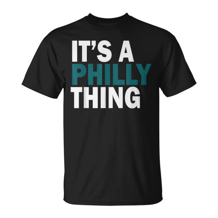 Its A Philly Thing  Unisex T-Shirt