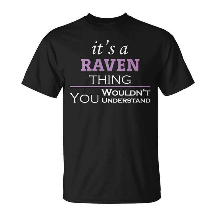 Its A Raven Thing You Wouldnt Understand  Raven   For Raven  Unisex T-Shirt