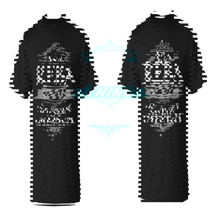 Its A Reba Thing You Wouldnt Understand  Unisex T-Shirt