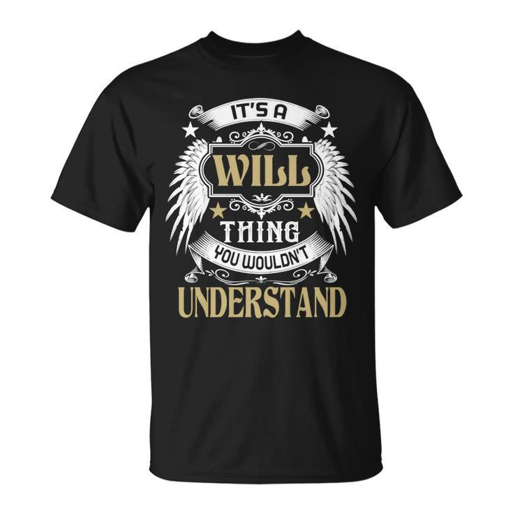 Its A Will Thing You Wouldnt Understand Name  Unisex T-Shirt