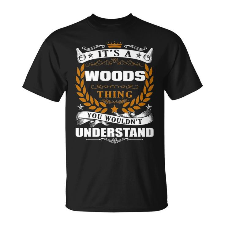Its A Woods Thing You Wouldnt Understand  Woods   For Woods  Unisex T-Shirt