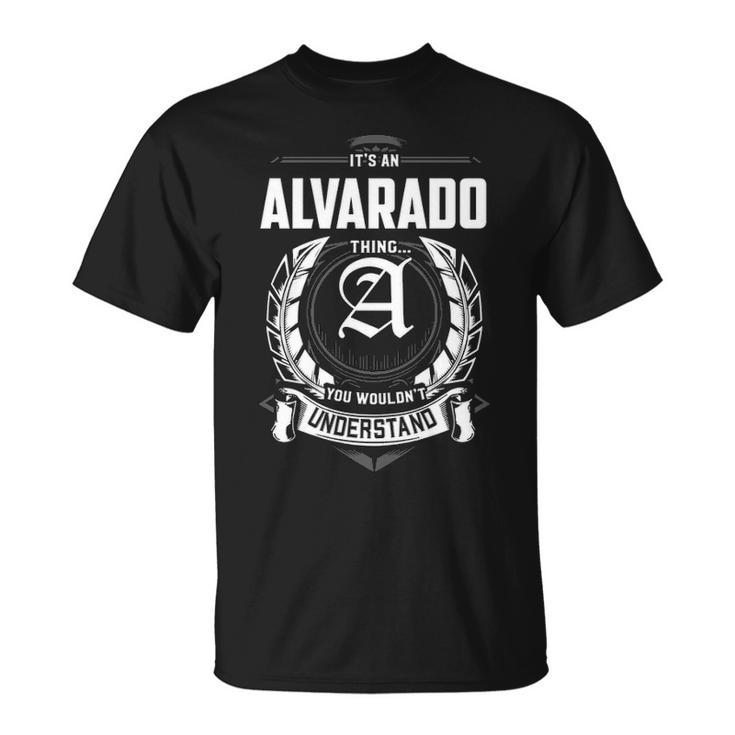 Its An Alvarado Thing You Wouldnt Understand  Personalized Last Name  Gift For Alvarado Unisex T-Shirt