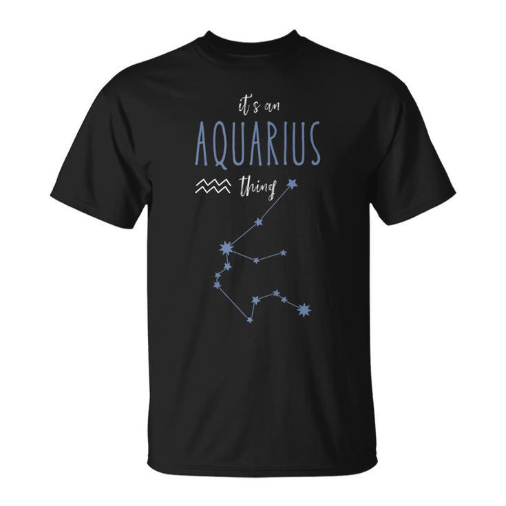 Its An Aquarius Thing Horoscope Zodiac Sign Aquarius Quote T-Shirt