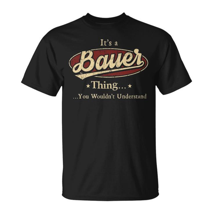 Its A Bauer Thing You Wouldnt Understand Shirt Bauer Last Name Shirt With Name Printed Bauer T-shirt