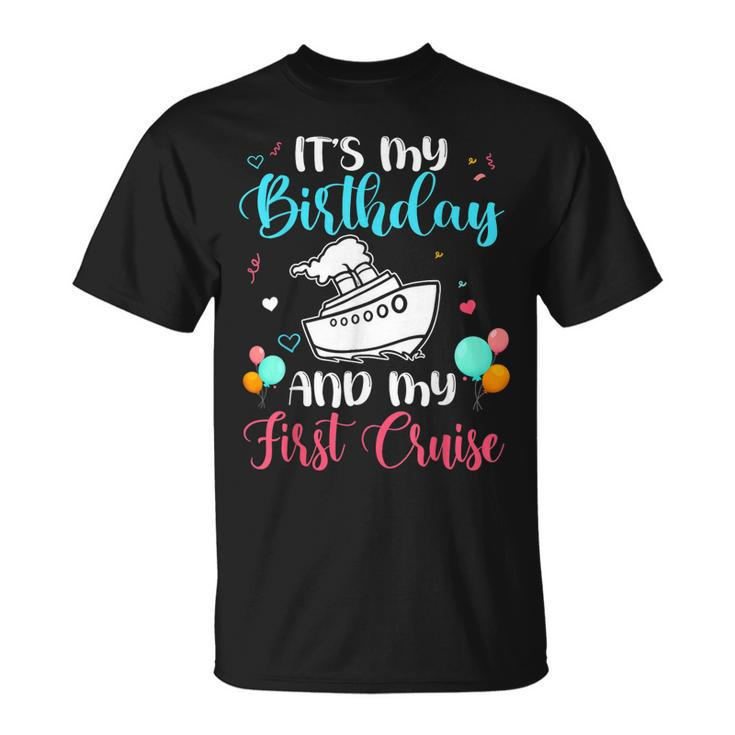 Its My Birthday And My First Cruise Party Cruising T-shirt
