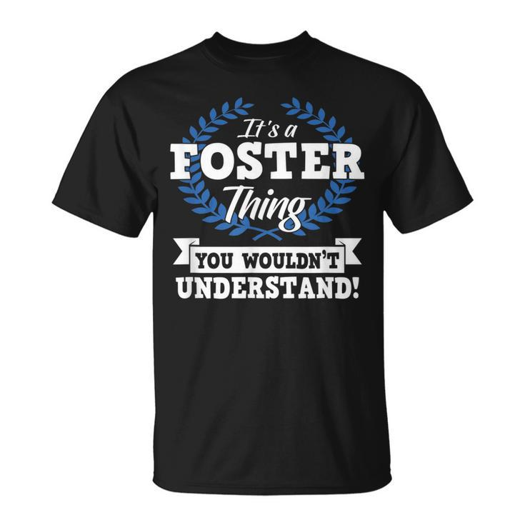Its A Foster Thing You Wouldnt Understand Name T-Shirt