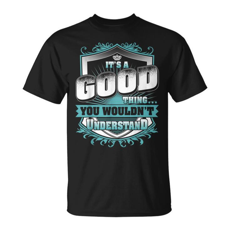 Its A Good Thing You Wouldnt Understand Classic T-Shirt