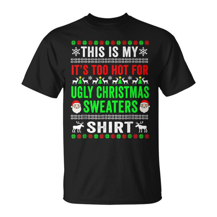 This Is My Its Too Hot For Ugly Christmas Sweater For Women T-shirt