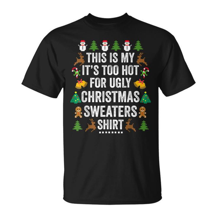 This Is My Its Too Hot For Ugly Christmas Sweaters T-shirt