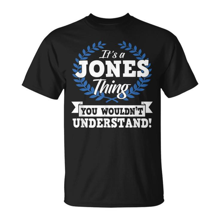 Its A Jones Thing You Wouldnt Understand Name T-Shirt