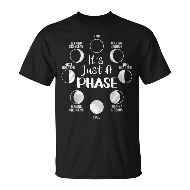 Its Just A Phase Moon Cycle Phases Of The Moon Astronomy  Unisex T-Shirt
