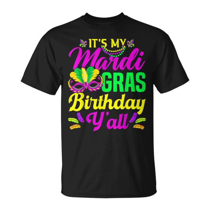 Its My Mardi Gras Birthday Yall Carnival Costume Mardi Gras T-shirt