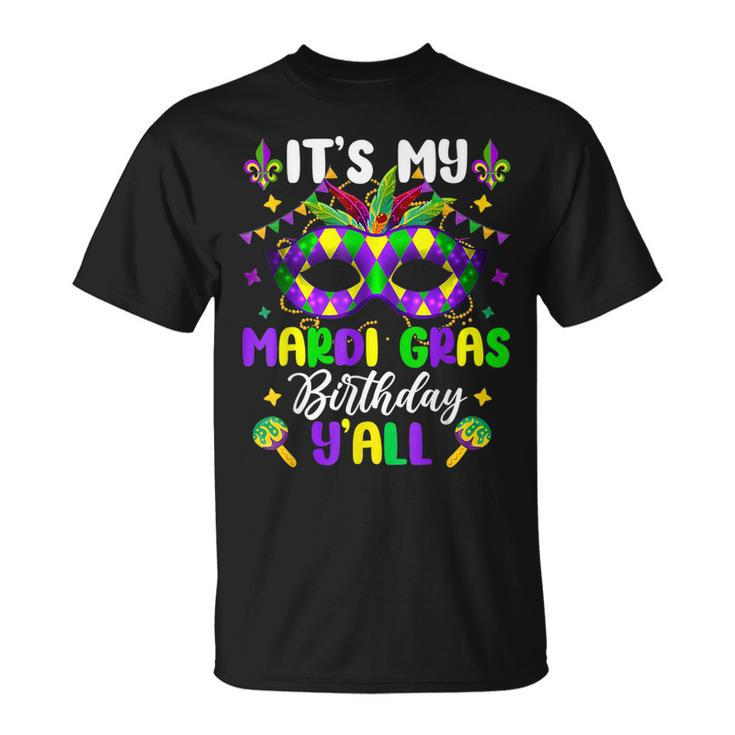 Its My Mardi Gras Birthday Yall Mardi Gras Carnival T-Shirt
