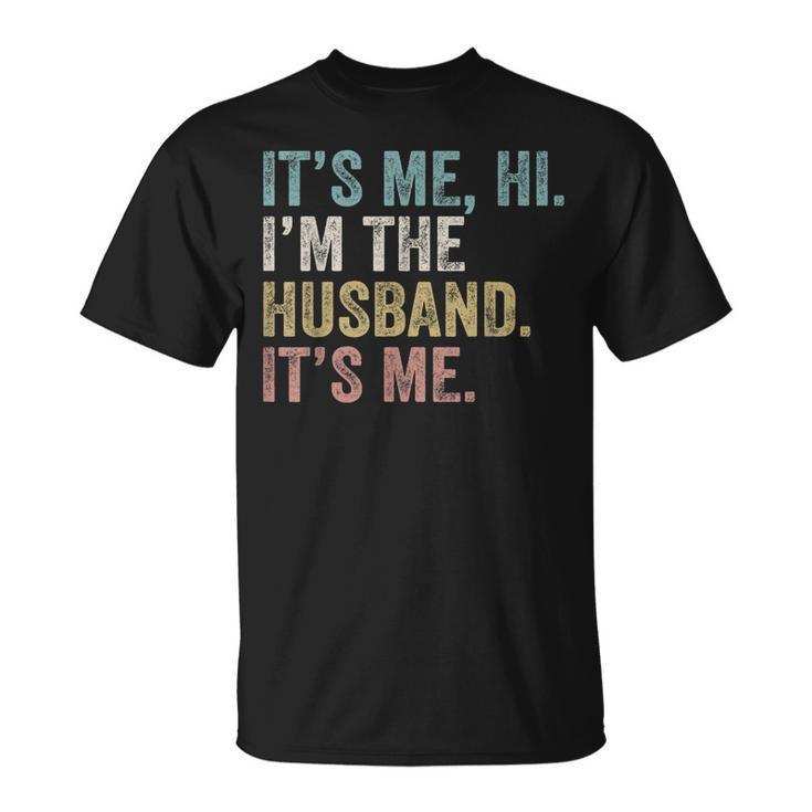 Its Me Im The Husband Its Me  Unisex T-Shirt