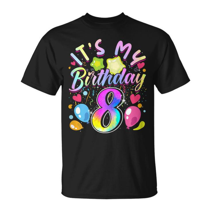 Its My Birthday 8 Years Old 8Th Birthday Unisex T-Shirt