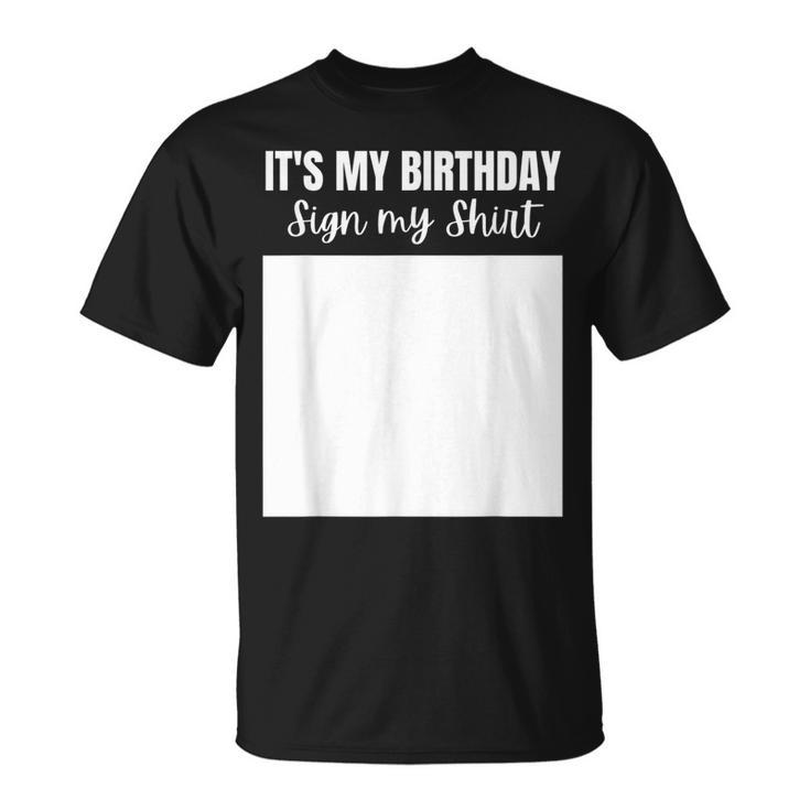 Its My Birthday Sign My Funny Celebrating Brithday Unisex T-Shirt