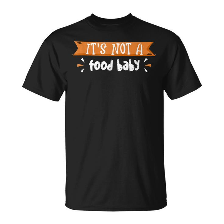 It’S Not A Food Baby Thanksgiving New Mother Future ParentsUnisex T-Shirt