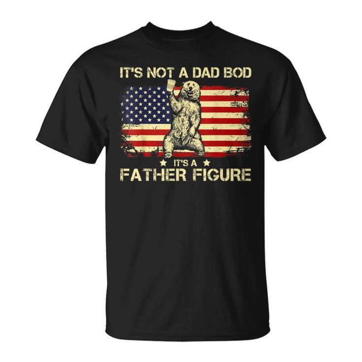 Its Not A Dad Bod Its A Father Figure Bear Usa Flag T-Shirt
