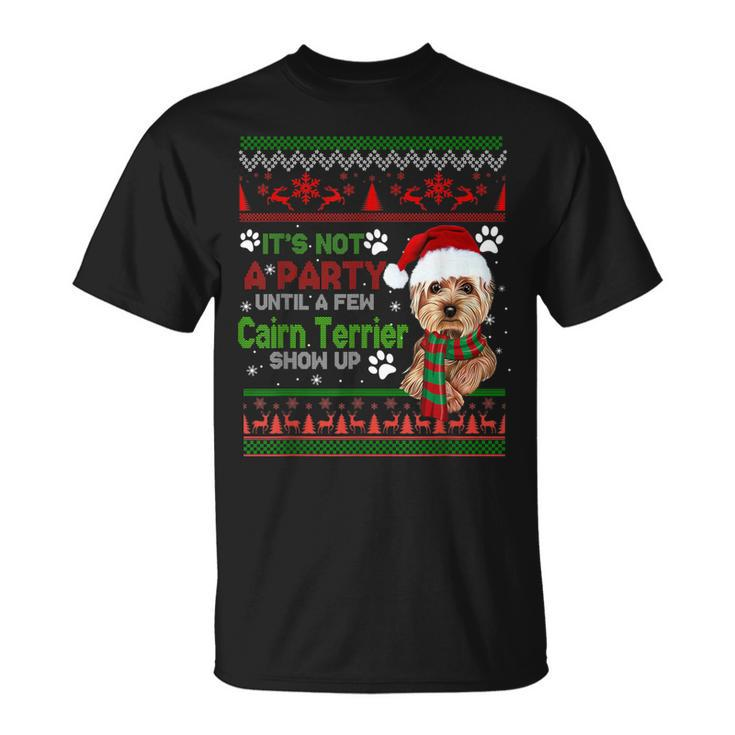 Its Not A Party Until A Few Cairn Terrier Christmas Dog T-shirt