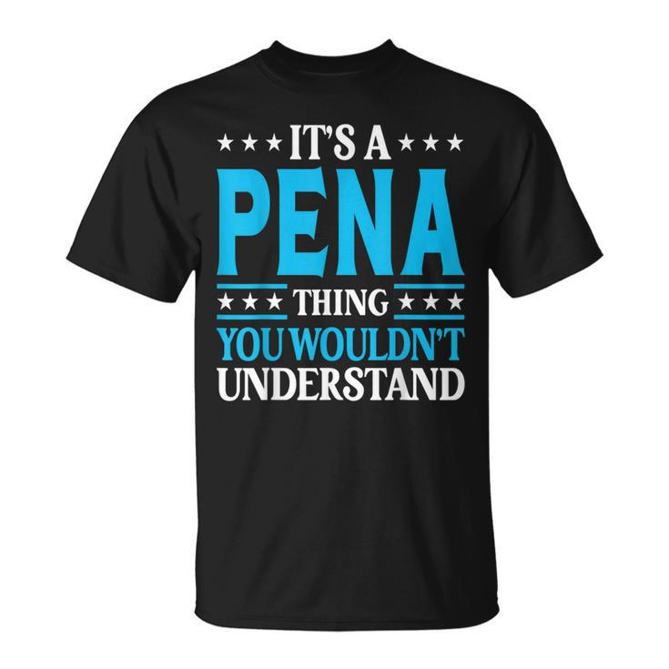 Its A Pena Thing Surname Family Last Name Pena T-Shirt