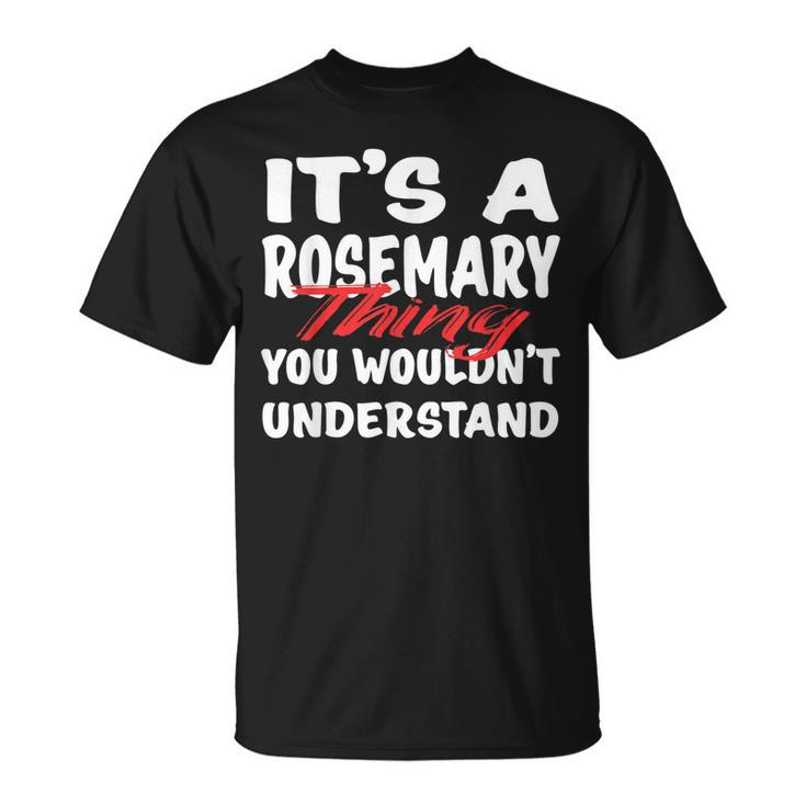 Its A Rosemary Thing You Wouldnt Understand Rosemary T-Shirt