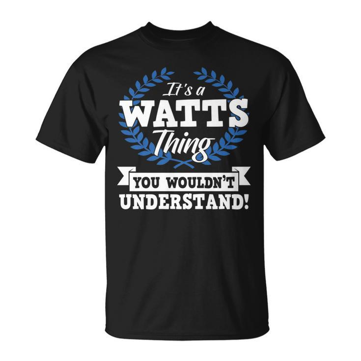 Its A Watts Thing You Wouldnt Understand Name T-Shirt