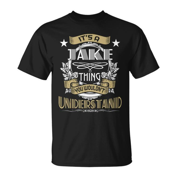 Jake Thing Wouldnt Understand Family Name  Unisex T-Shirt