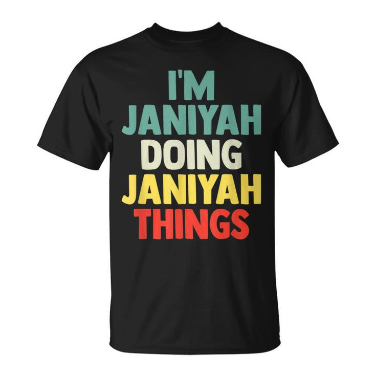 Im Janiyah Doing Janiyah Things Personalized Name Gi T-Shirt