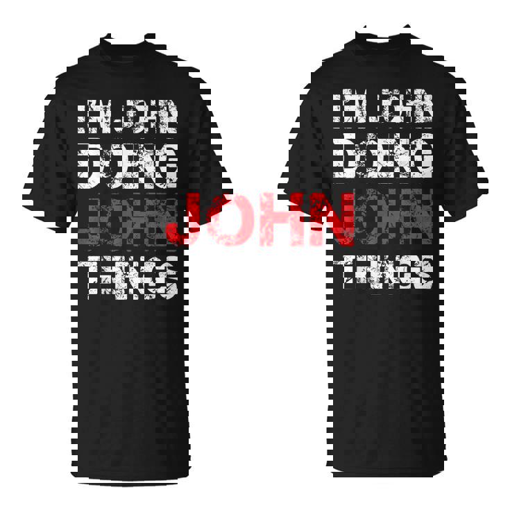 Im John Doing John Things Name T-Shirt