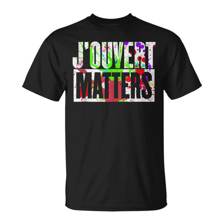 Jouvert Matters - Caribbean Carnival Soca Party Festival  Unisex T-Shirt